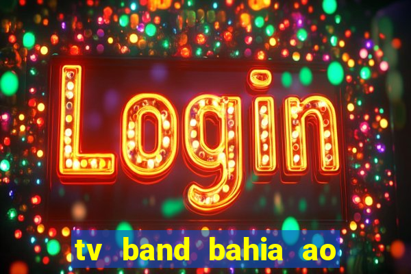 tv band bahia ao vivo online